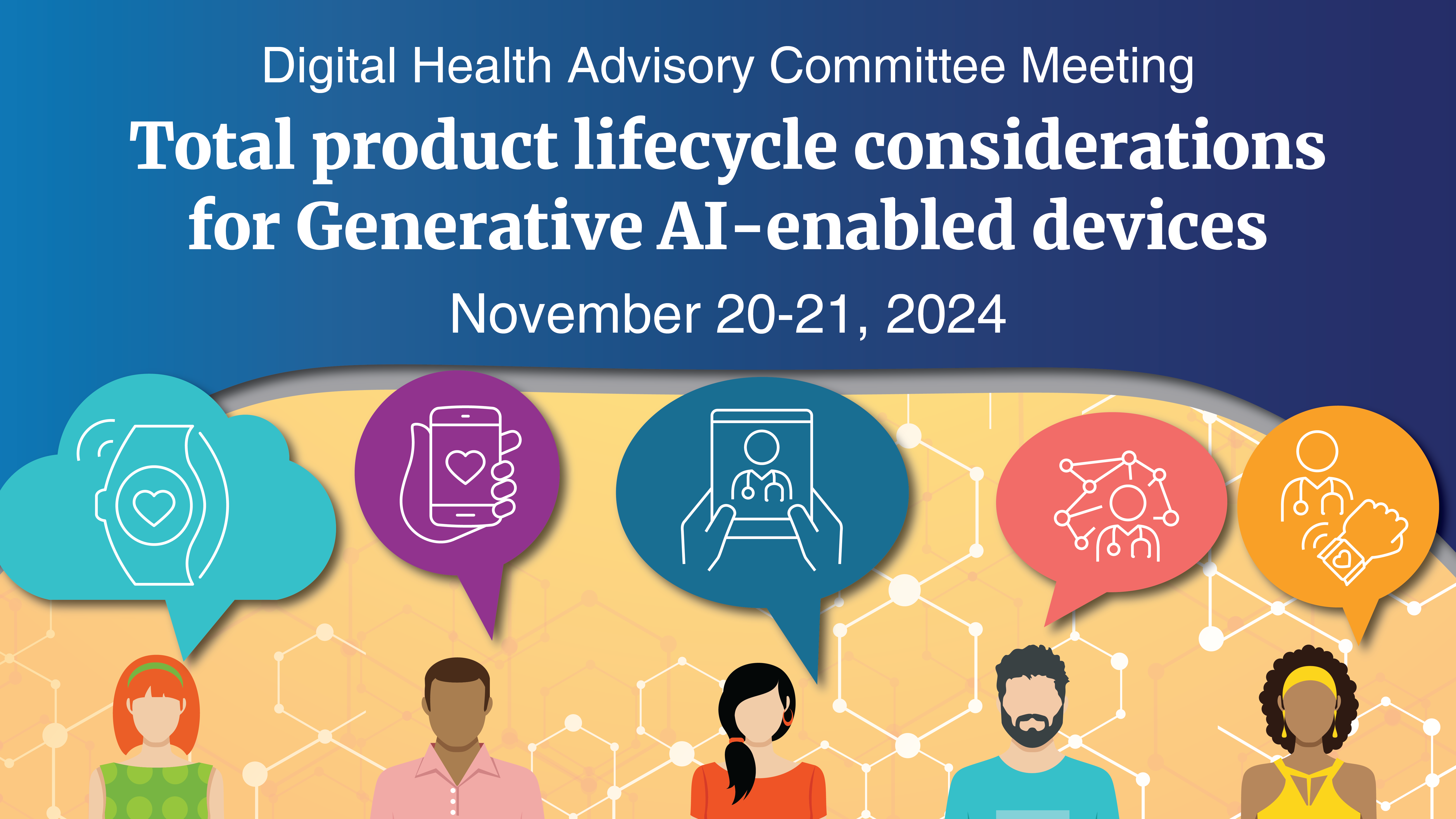 Digital Health Advisory Committee Meeting. TPLC considerations for Generative AI-enabled Devices. November 20-21, 2024