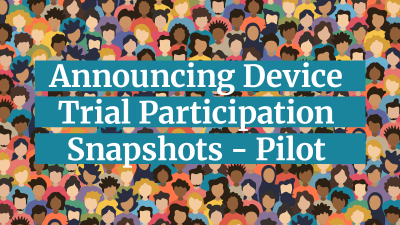 Device Trial Participation Snapshots