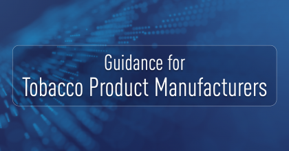 Guidance for Tobacco Product Manufacturers